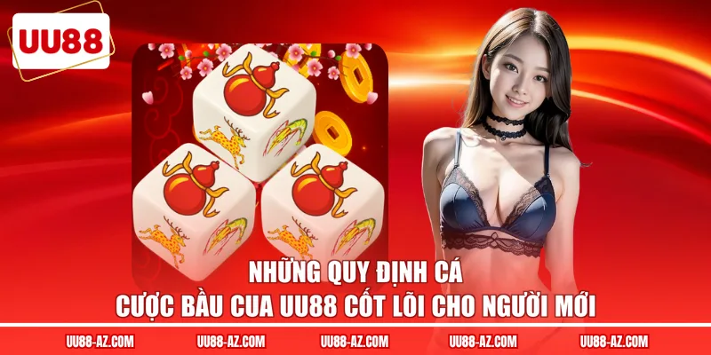 Những quy định cá cược bầu cua UU88 cốt lõi cho người mới 